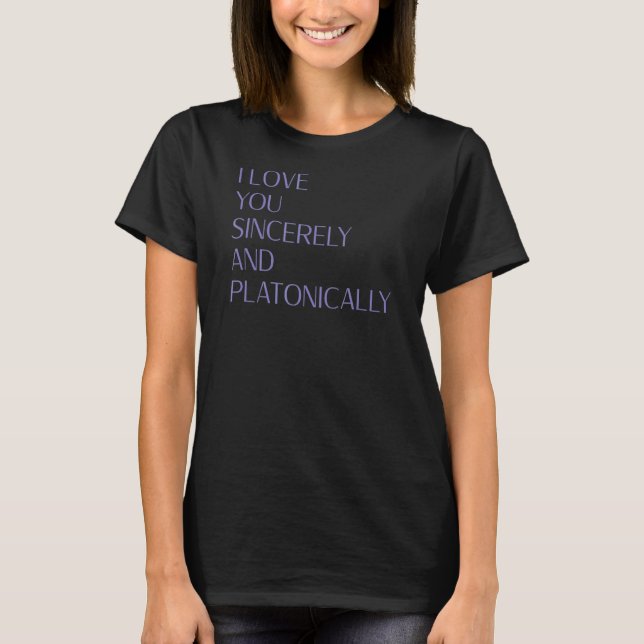 Camiseta Te Amo Sinceramente Y Platónicamente Asexual (Anverso)