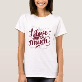 Camiseta "Te Amo Tanto"