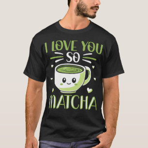 Camiseta Te Amo Tanto Matcha Pun Milk Tea Kawaii Matcha Té