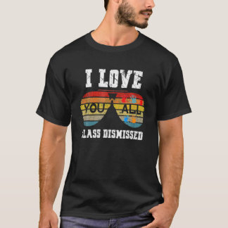 Camiseta Te Amo Toda Clase Despedida El Último Día De La Es