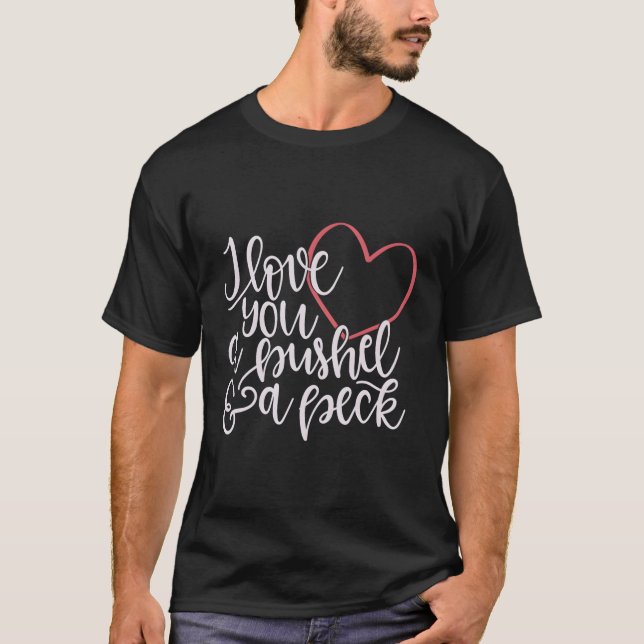 Camiseta Te Amo Un Bushel A Peck (Anverso)