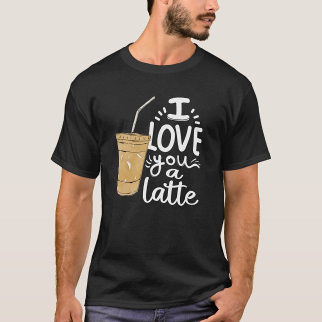 Camiseta Te amo un café de café café de café de latte (Anverso)
