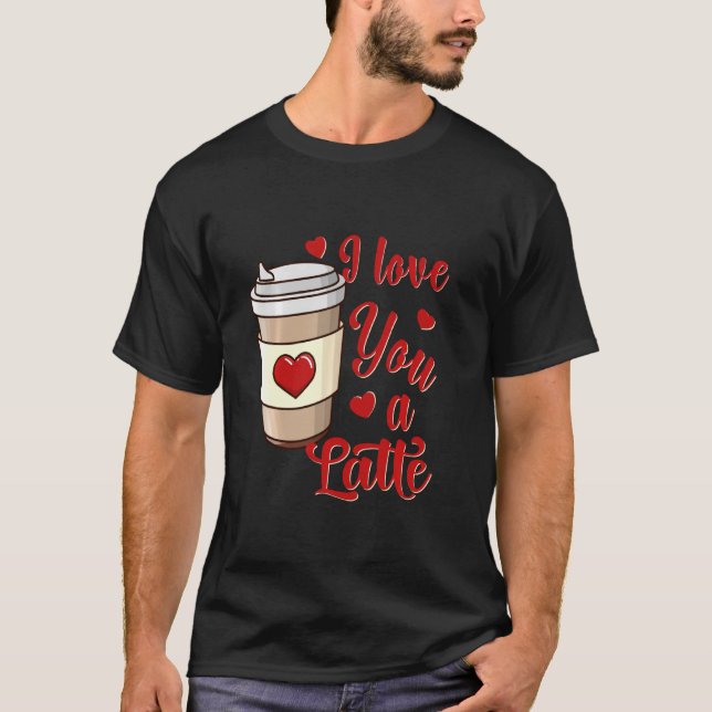 Camiseta Te Amo Un Día de San Valentín Gracioso Latte U2013 (Anverso)