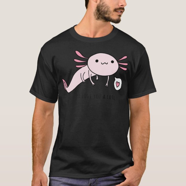 Camiseta Te Amo Un Lotl (Anverso)