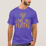 Camiseta Te Amo Un Pun Judío Latke Funny Hanukkah Chanu<br><div class="desc">Te Amo Un Gracioso Regalo Judío Latke Hanukkah Chanukah .</div>