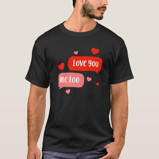 Camiseta Te Amo, Yo También Día de San Valentín Muy Cuidado (Anverso)