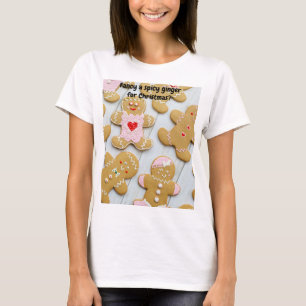 Camiseta ¿Te apetece un jengibre picante para Navidad?