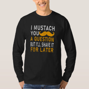 Camiseta Te Arrepito Una Pregunta, Pero Me Lo Daré Por Últi