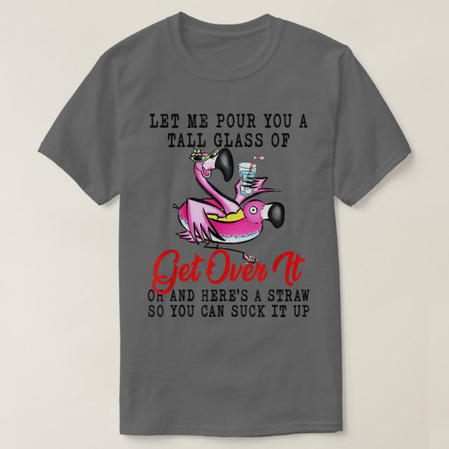 Camiseta Te Arrojaré Un Alto Vaso De Flamingo. (Diseño del anverso)