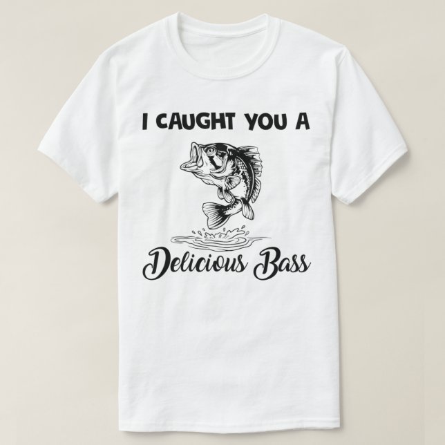 Camiseta Te Atrapé Una Deliciosa Pesca Graciosa. (Diseño del anverso)
