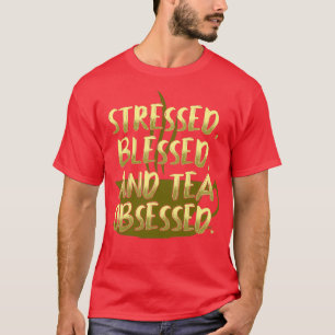 Camiseta Té Bendito Estresado Obsesionado