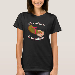 Camiseta Te Calmas o el gracioso regalo de un hablante de e