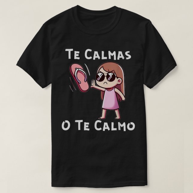 Camiseta Te Calmas O Te Calmo (Diseño del anverso)