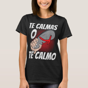 Camiseta Te Calmas O Te Calmo Bandera Mexicana Cinco De May
