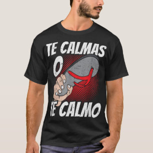 Camiseta Te Calmas O Te Calmo Bandera Mexicana Cinco De May