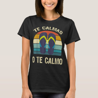 Camiseta Te Calmas O Te Calmo Cita Español Diciendo