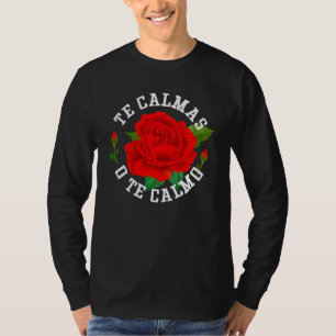 Camiseta Te Calmas O Te Calmo Divertido jerga Español Méxic