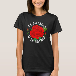 Camiseta Te Calmas O Te Calmo Divertido jerga Español Méxic