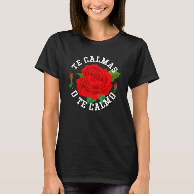 Camiseta Te Calmas O Te Calmo Divertido jerga Español Méxic (Anverso)