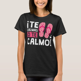 Camiseta Te Calmas O Te Calmo Funny Hispánico