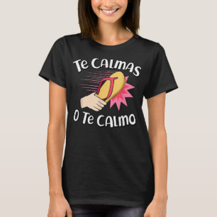 Camiseta Te Calmas O Te Calmo Funny Mamá Mexicana Española 