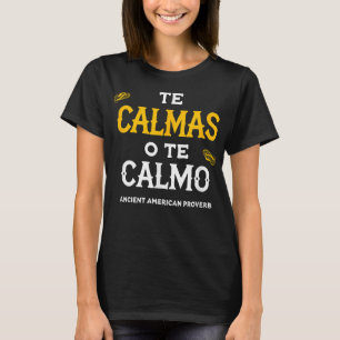 Camiseta Te Calmas O Te Calmo Funny Me Regalo