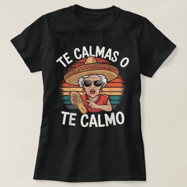 Camiseta Te Calmas o te Calmo gracioso humor hispano (Diseño del anverso)