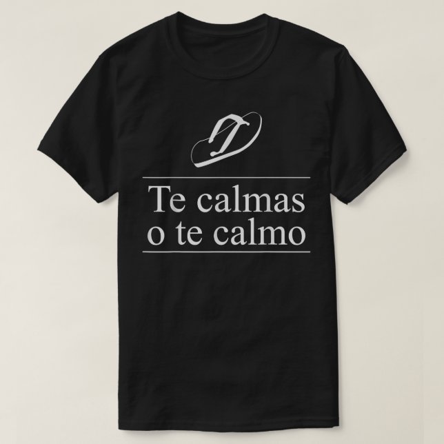Camiseta Te Calmas O Te Calmo Gracioso Mamá Mexicana Humor  (Diseño del anverso)