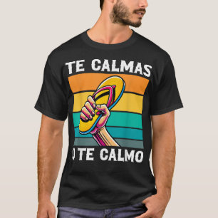 Camiseta Te Calmas O Te Calmo Gracioso Mamá Mexicana Humor