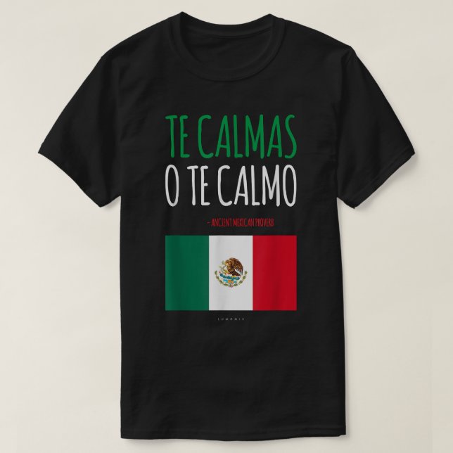 Camiseta Te Calmas O Te Calmo Gracioso Regalo Mexicano (Diseño del anverso)