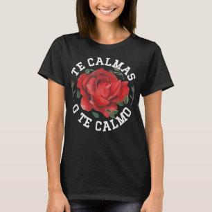 Camiseta Te Calmas O Te Calmo, Ideas Regalo Mexicanas