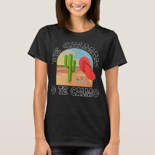 Camiseta Te Calmas O Te Calmo, La Chancla Funny Español