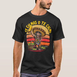 Camiseta Te Calmas O Te Calmo Madre Española Mexicana Funny