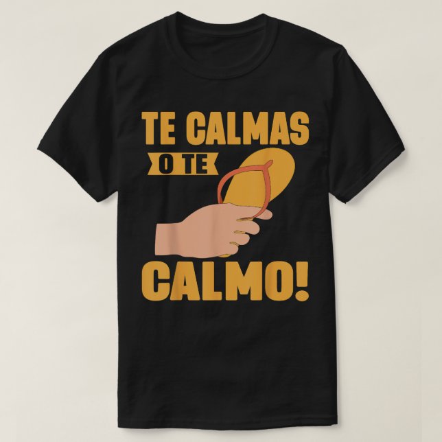 Camiseta Te Calmas O Te Calmo Mexicano (Diseño del anverso)