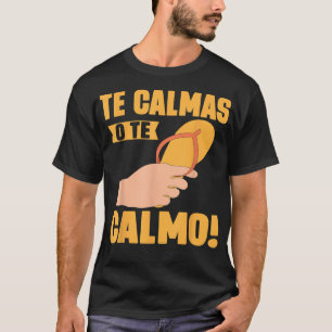 Camiseta Te Calmas O Te Calmo Mexicano