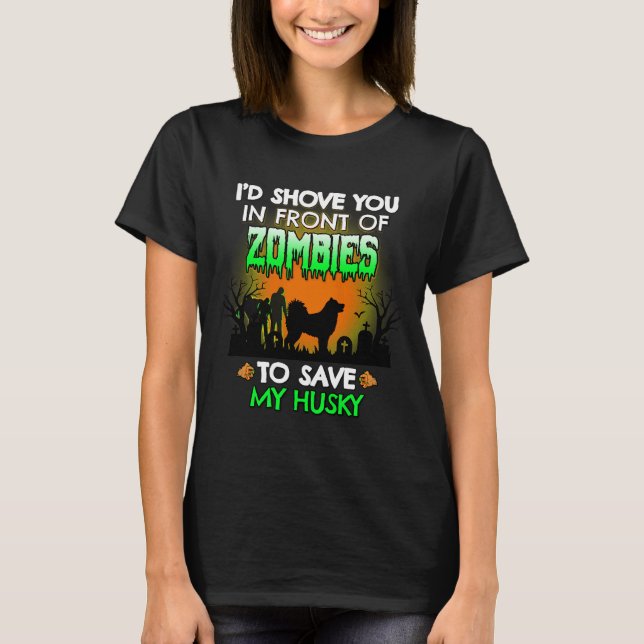 Camiseta Te Colocaría Frente A Los Zombis Para Salvar A Mi  (Anverso)