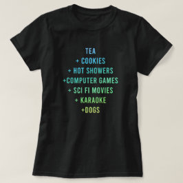 Camiseta "Té + Cookies + duchas calientes + juegos de compu