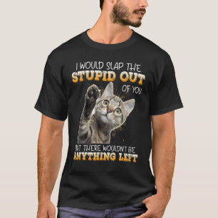 Camiseta Te daría una bofetada para quitarte la estupidez P