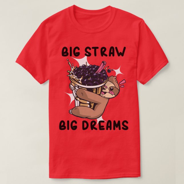 Camiseta Té de burbuja Big Straw Grandes sueños 6 (Diseño del anverso)
