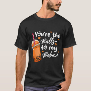 Camiseta Té de burbuja eres las bolas para mis bebidas de B
