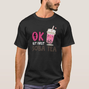 Camiseta Té De Burbuja Ok Pero Primero Té Boba 1