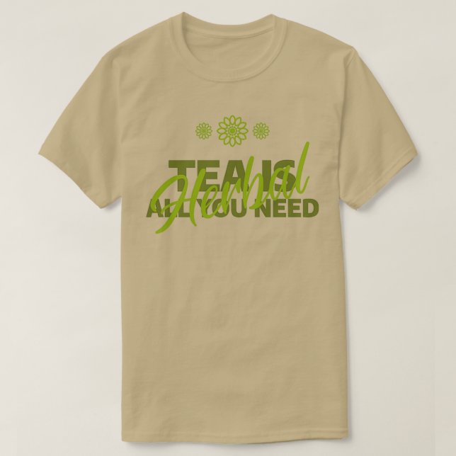 Camiseta Té de hierbas todo lo que necesitas (Diseño del anverso)