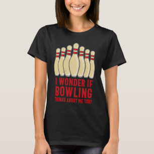 Camiseta Té de meme divertido Me pregunto si Bowling piensa