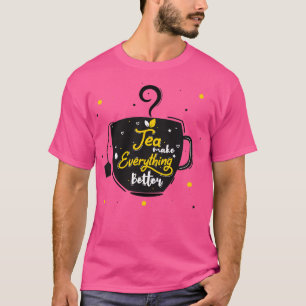 Camiseta Té de té negro lo hace todo mejor