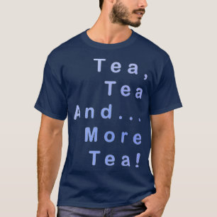 Camiseta Té De Té Y Más Té