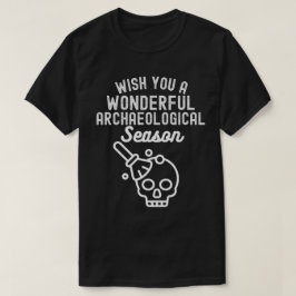 Camiseta Te Deseamos una Maravillosa Temporada Arqueológica