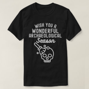 Camiseta Te Deseamos una Maravillosa Temporada Arqueológica