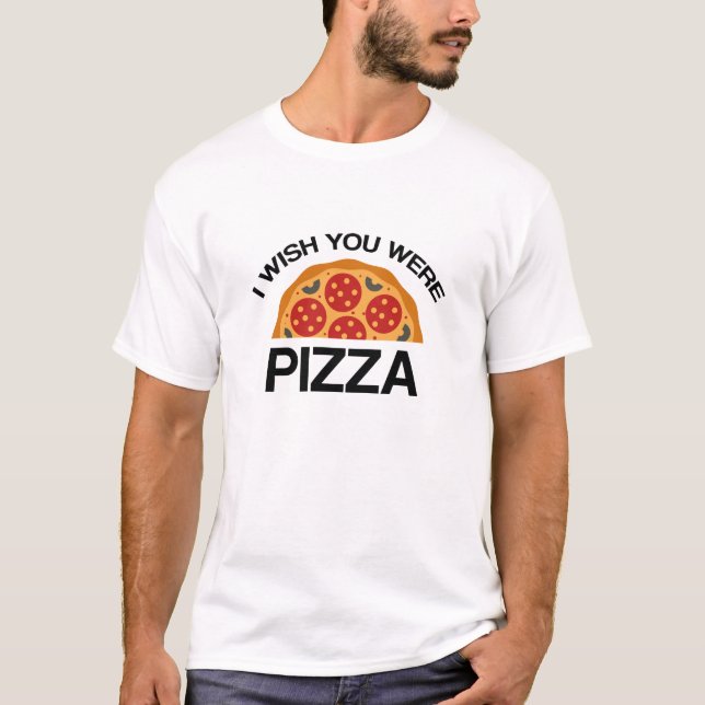Camiseta Te deseo que fueras pizza (Anverso)