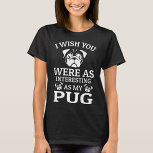 Camiseta Te deseo que fueras tan interesante como mi amante