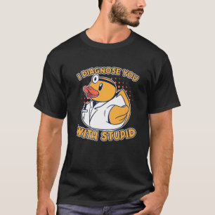 Camiseta Te Diagnostico Con Estúpido Docto De Quack Duck De
